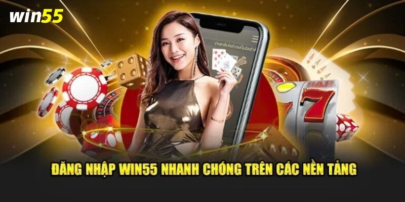 Hướng Dẫn Đăng Nhập Win55 Từ A - Z Cho Thành Viên Mới