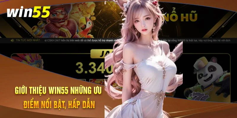 Giới Thiệu Win55 – Địa Chỉ Cá Cược Xanh Chín Cực Hot 2 Win55 đem tới rất nhiều lợi ích cho người tham gia.
