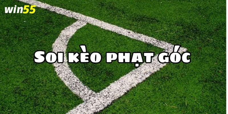 Kèo Tài Xỉu Phạt Góc: Bắt Kèo Ăn Trọn Tiền Thưởng Tại Win55