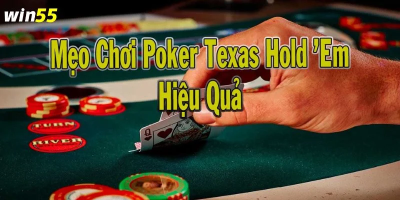 Hé Lộ Mẹo Chơi Poker Bất Bại Trên Bàn Cược Casino Win55