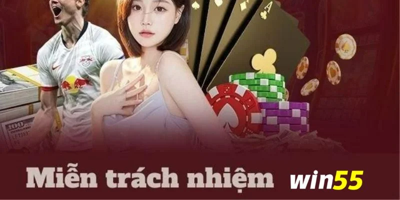 Miễn Trừ Trách Nhiệm Win55 – Bảo Vệ An Toàn Cho Cược Thủ 4 Miễn trừ trách nhiệm Win55 là những điều khoản vô cùng đơn giản.