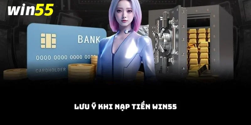 Nạp Tiền Win55 – Hướng Dẫn Siêu Đơn Giản Cho Hội Viên Mới 4 Tìm hiểu chi tiết cách nạp tiền Win55 bạn sẽ tránh được một số rủi ro.