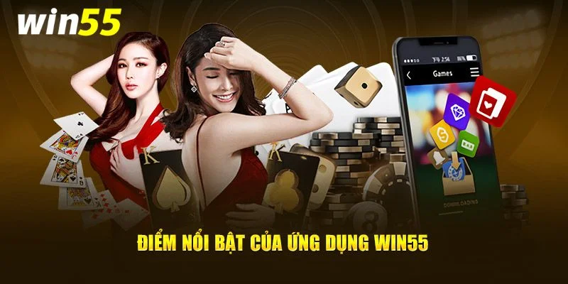 Tải App Win55 – Tham Gia Đặt Cược Thuận Tiện, Linh Hoạt